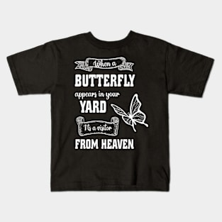 When a butterfly appears in your yard Kids T-Shirt